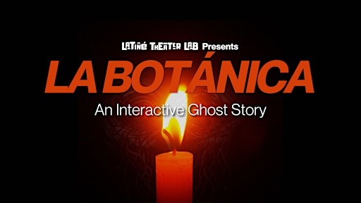 Latiné Theater Lab | La Botánica: An Interactive Ghost Story