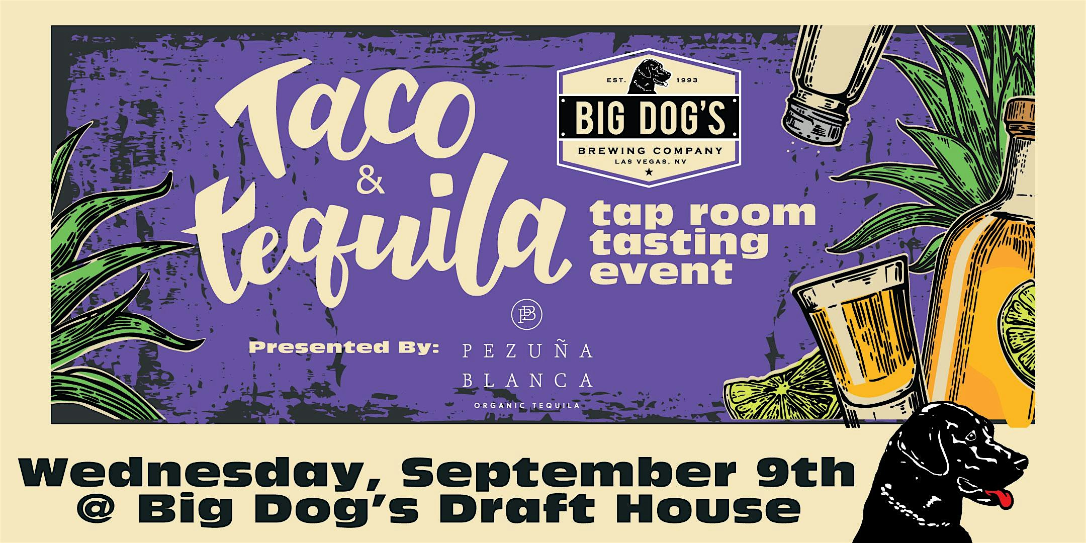 Tequila, Tacos & Beer Pairing Event @ Big Dog's Brewing Co. Taproom