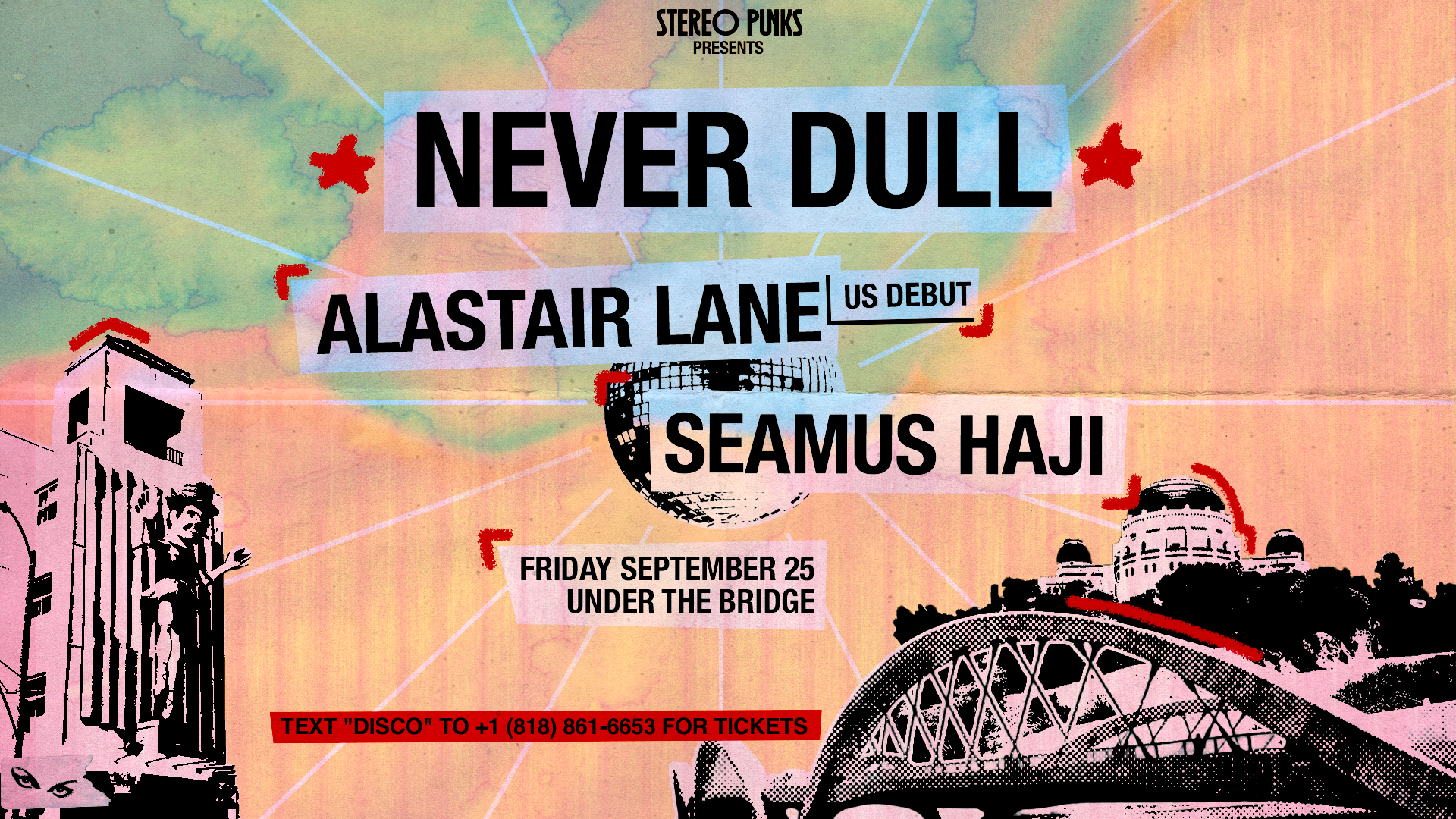 Stereo Punks presents Never Dull, Alastair Lane (US Debut), Seamus Haji