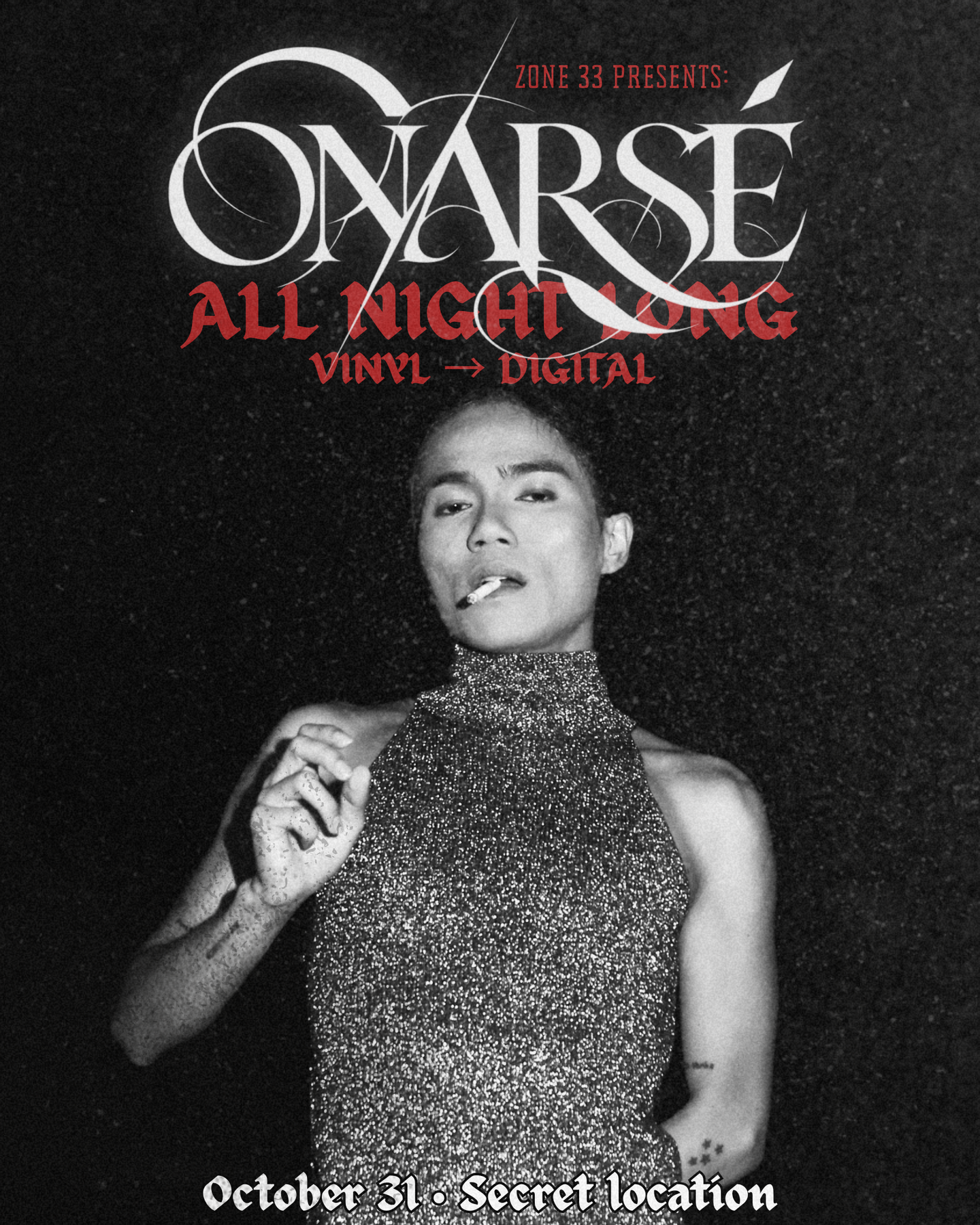 ZONE 33 PRESENTS: ONARSÉ ALL NIGHT LONG [HALLOWEEN EXCLUSIVE]