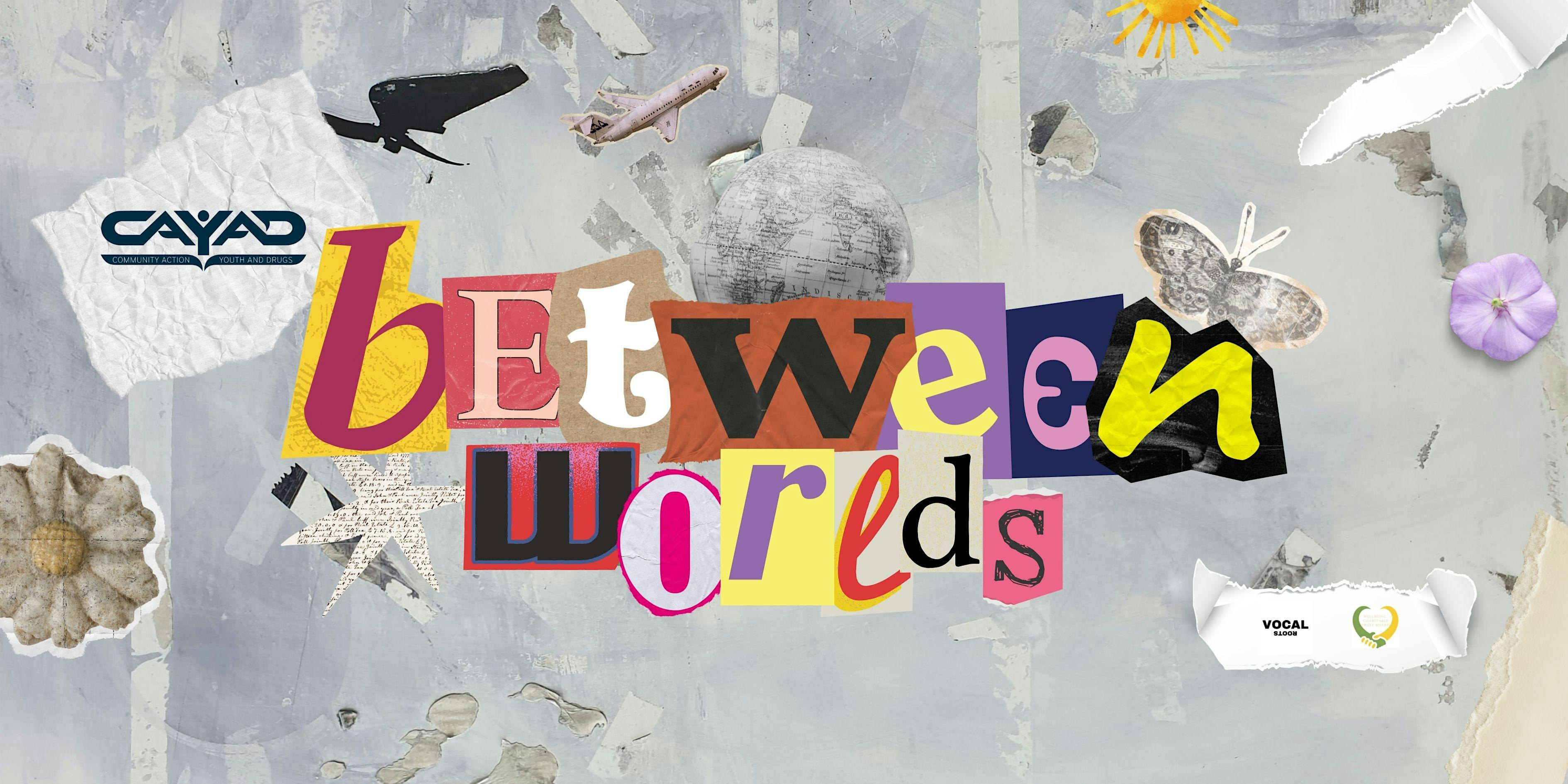 Between Worlds: A Listening Event