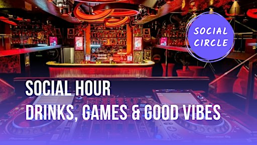 Social Hour: Drinks, Games & Vibes (50 FREE Tickets) Social Circle x Tinder