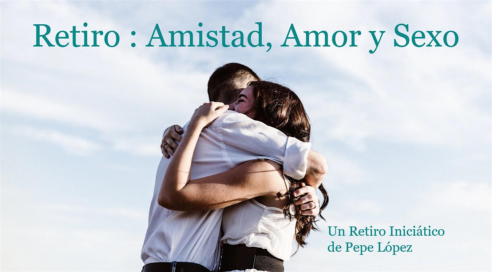 Retiro : Amistad, Amor y Sexo