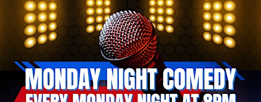 MONDAY NIGHT COMEDY!