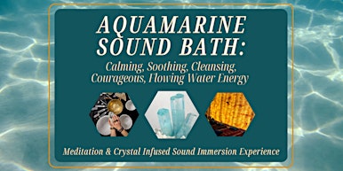 Aquamarine Crystal Sound Bath & Meditation: Calming, Soothing, Cleansing
