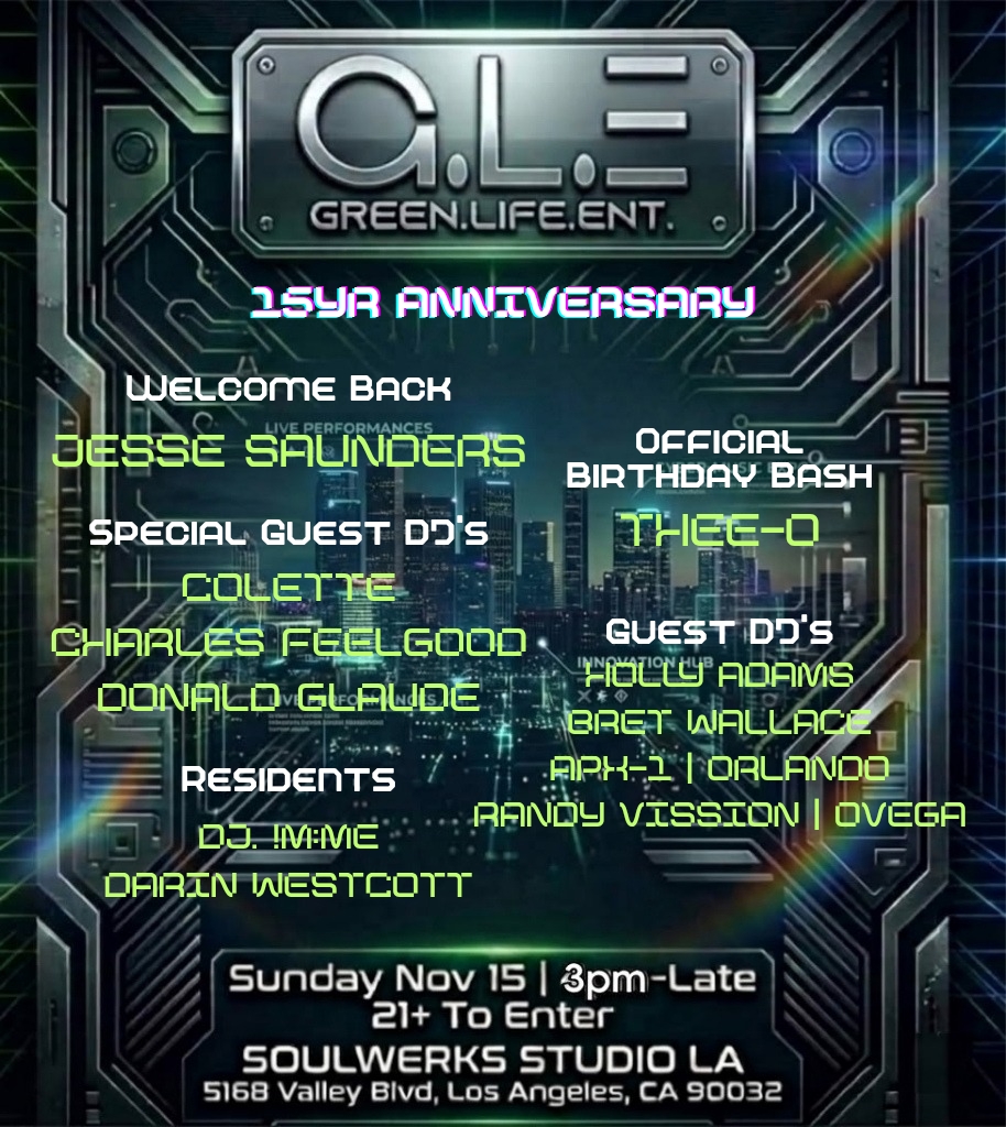 GREEN LIFE ENT. 15YR ANNIVERSARY + WELCOME BACK Jesse Saunders + Thee-O'S BIRTHDAY BASH