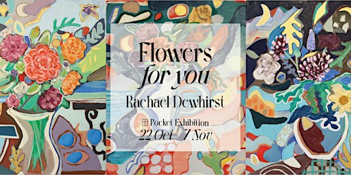 Flowers for you | Pocket Exhibition by Rachael Dewhirst