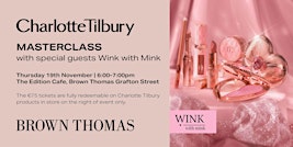 Charlotte Tilbury Masterclass with special guests Wink with Mink
