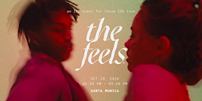 The Feels LA ed  28:  an IRL singles experience in Santa Monica