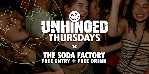 [UNHINGED] Thursdays @ The Soda Factory // Free Entry + Free Drink