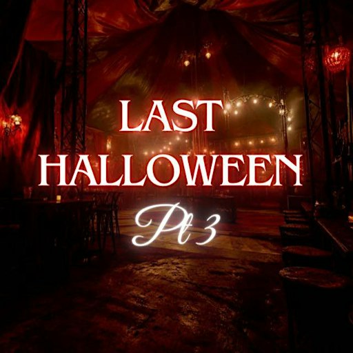 LAST HALLOWEEN  pt3