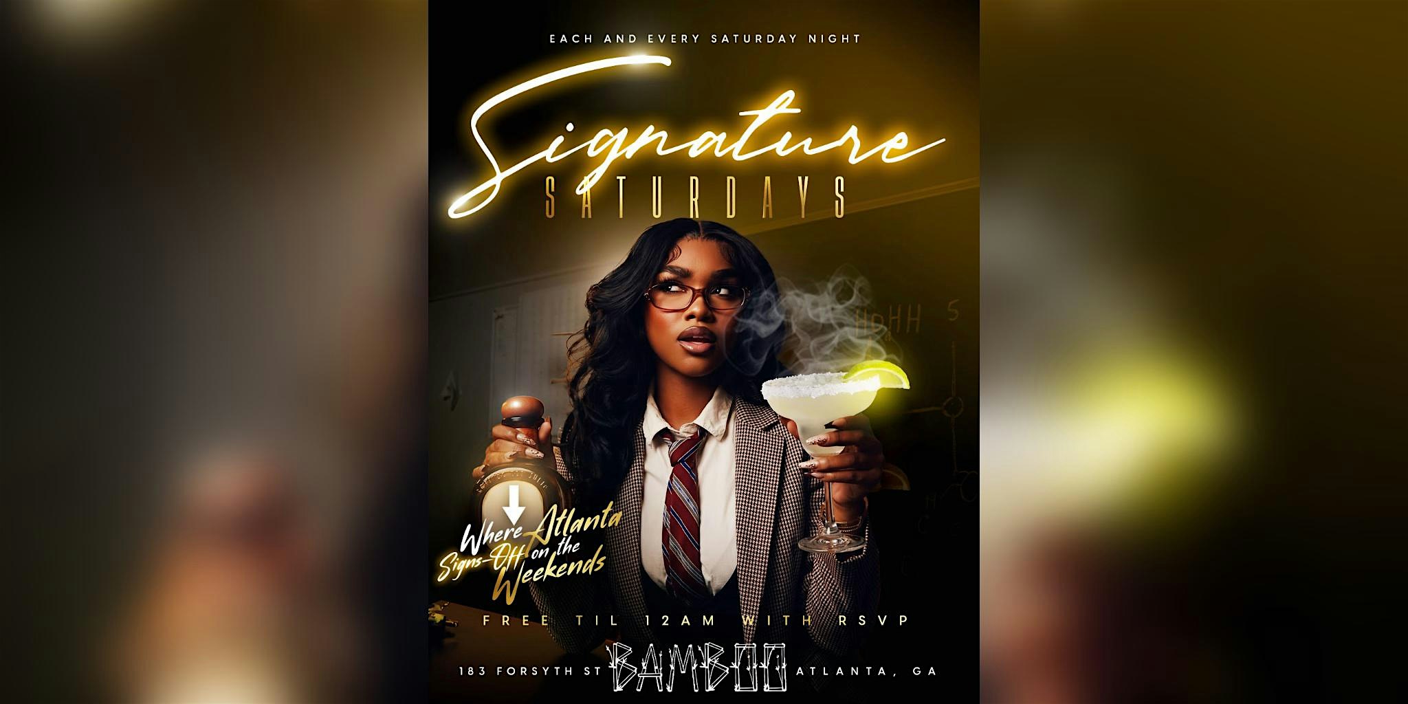 SIGNATURE SATURDAYS | @ BAMBOO ATL | OCT 24th  | FREE ENTRY TIL 12AM | 21+
