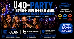 Ü40 PARTY - Sa, 5.12. ab 21 Uhr Bollwerk Cologne