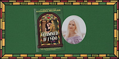 Damned If I Do Book Celebration with Alexandria Bellefleur