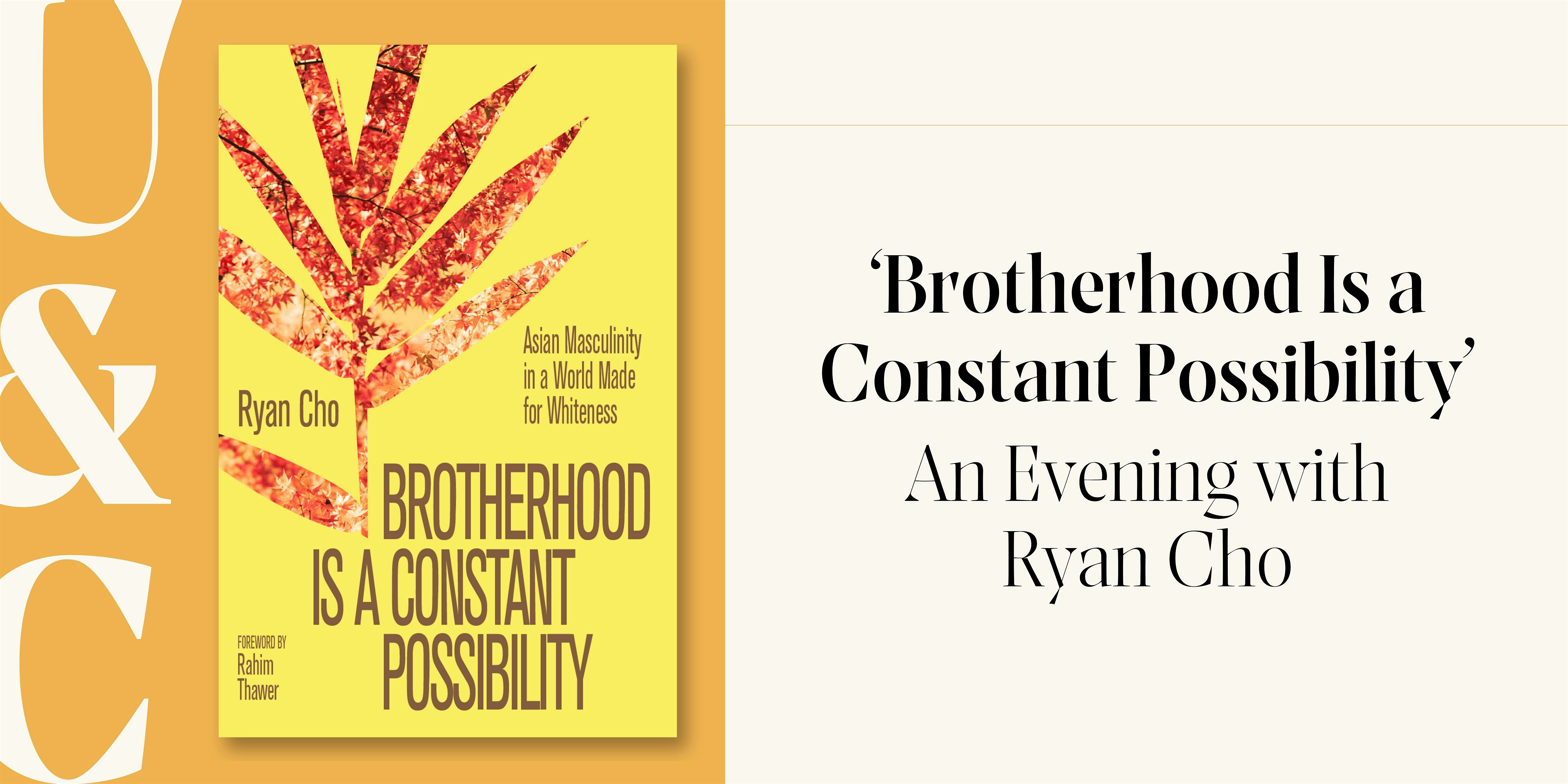 ‘Brotherhood Is a Constant Possibility’: An Evening with Ryan Cho