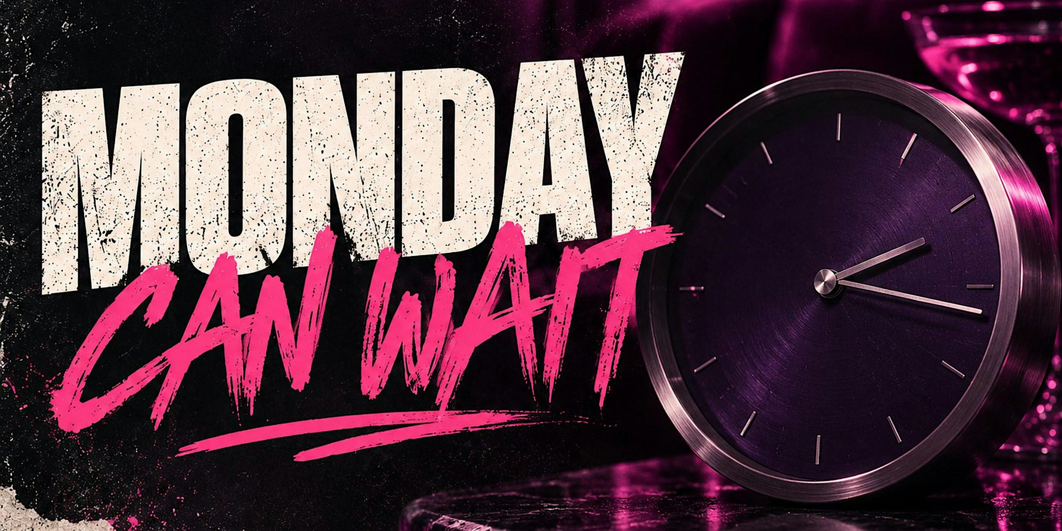 Monday Can Wait at Club Pink Pony