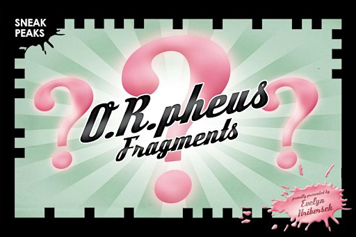 O.R.pheus Fragments