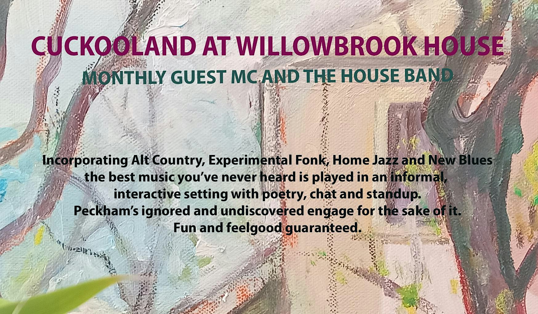 CUCKOOLAND AT WILLOWBROOK HOUSE  MONTHLY GUEST MC AND THE HOUSE BAND