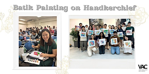 Batik Painting on Handkerchief - Art Workshop 蜡染手帕绘画工作坊 (Wed.周三)