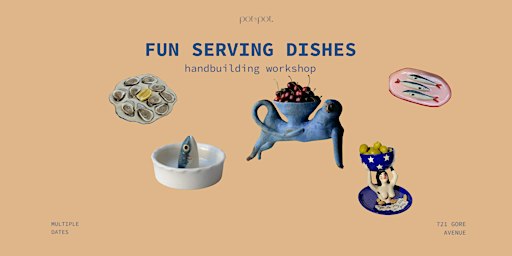 FUN SERVING DISHES - Pottery Handbuilding Workshop - OCT 18