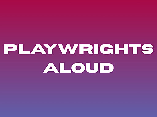 Playwrights Aloud  September 29, 2026