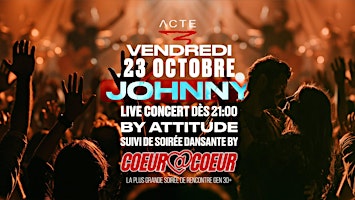 WE LOVE JOHNNY & 80s, 90s, 00s  | VEN 23.10 à l'ACTE 3  (CONCERT + SOIREE)