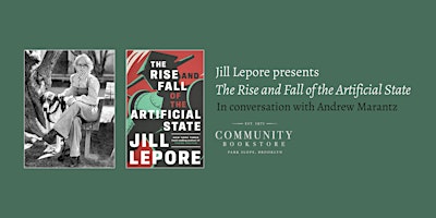 Jill Lepore presents The Rise and Fall of the Artificial State