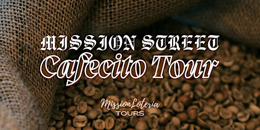 'Cafecito' Coffee Tour: Mission Street