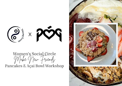 Pancakes & Acai Workshop | Yinyang Events x Póg | Women's Social Circle