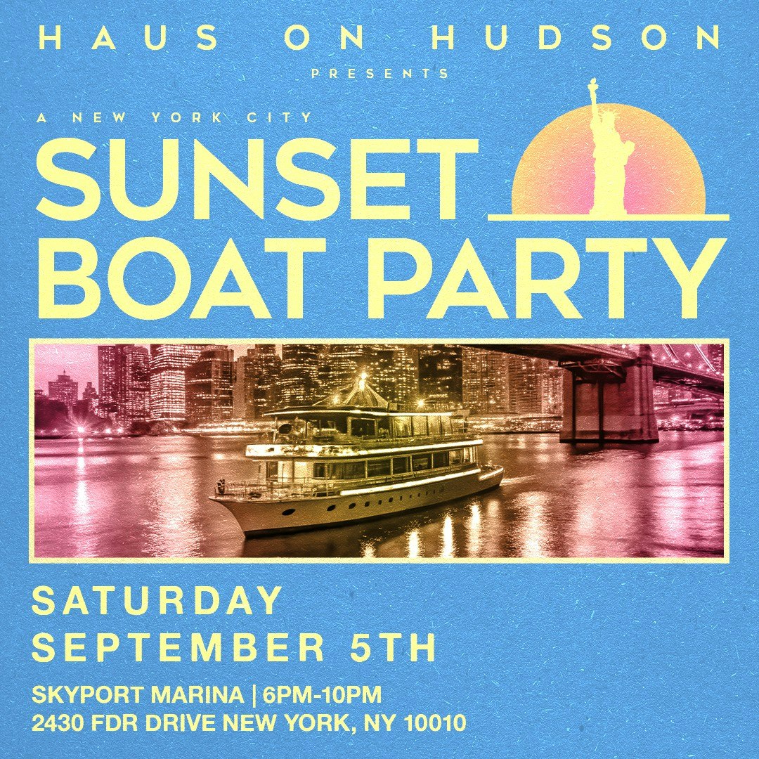 HAUS ON HUDSON: SUNSET YACHT PARTY 