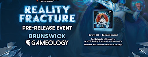 MTG - Reality Fracture Pre-Release - Gameology BRUNSWICK - 02/10/26