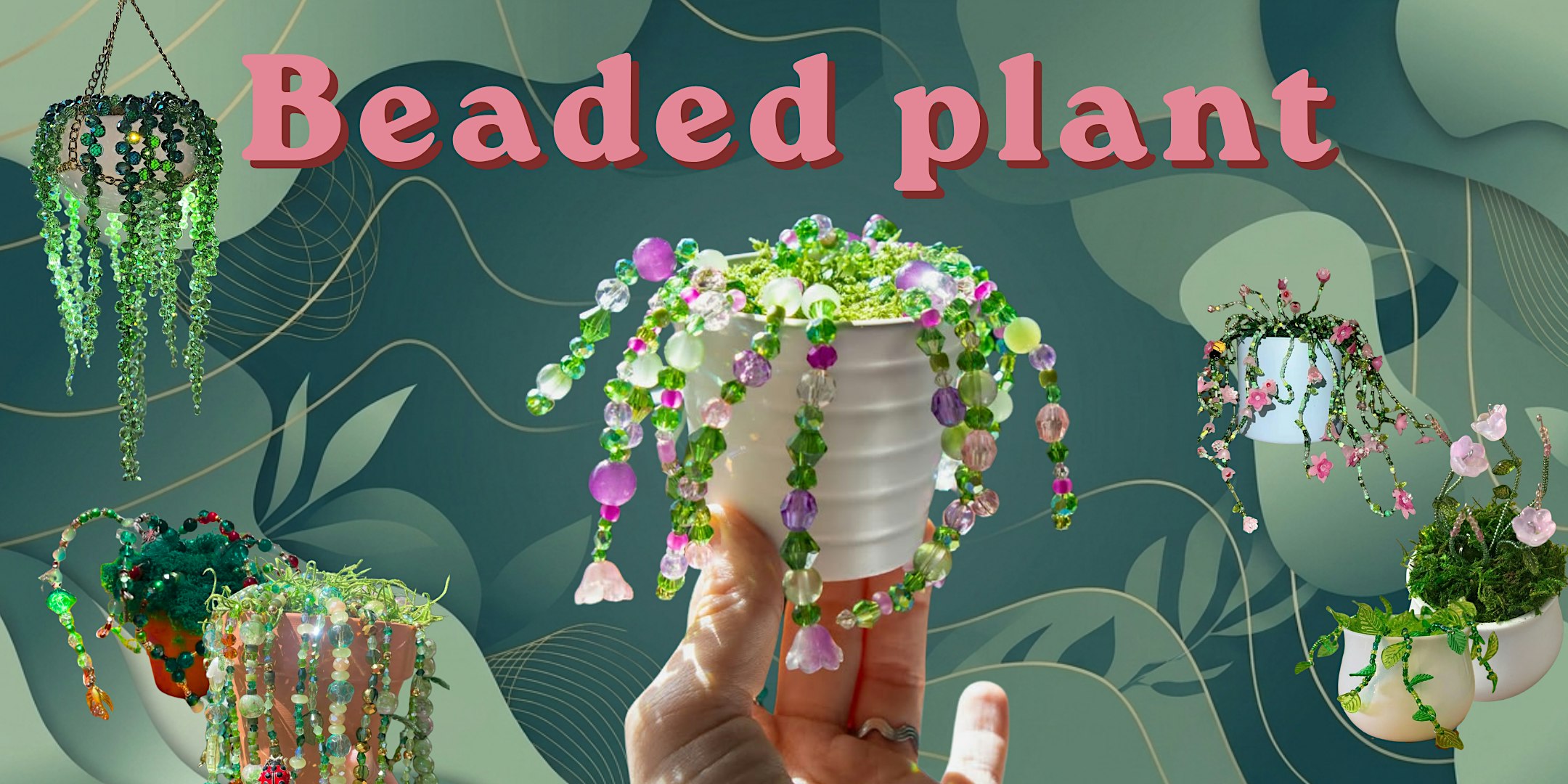 Beaded Plant Workshop