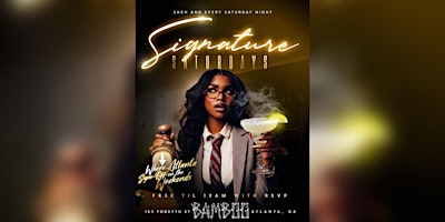 SIGNATURE SATURDAYS | @ BAMBOO ATL | SEP 5th | FREE ENTRY TIL 12AM | 21+