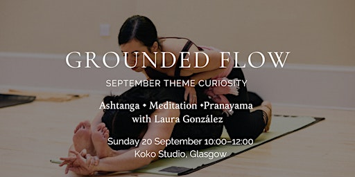 Grounded Flow Yoga Workshop: Ashtanga, Meditation & Pranayama