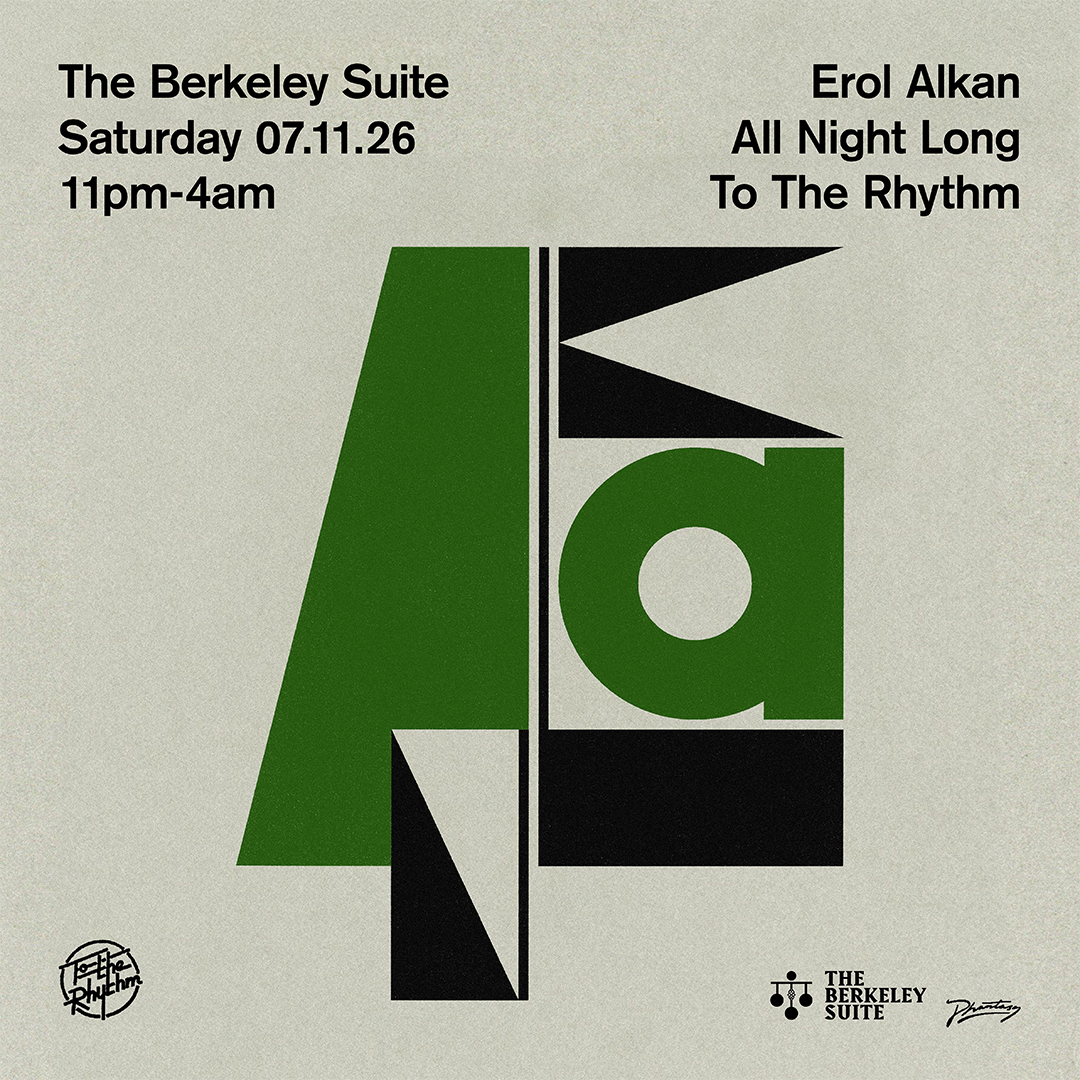 The Berkeley Suite presents - Erol Alkan // To the Rhythm All Night Long