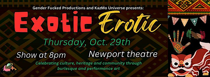 Exotic Erotic presented by Gender F*cked Productions and KazMo Universe