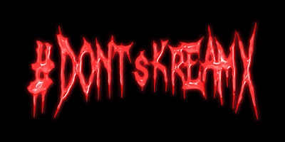 #DONTSKREAMX