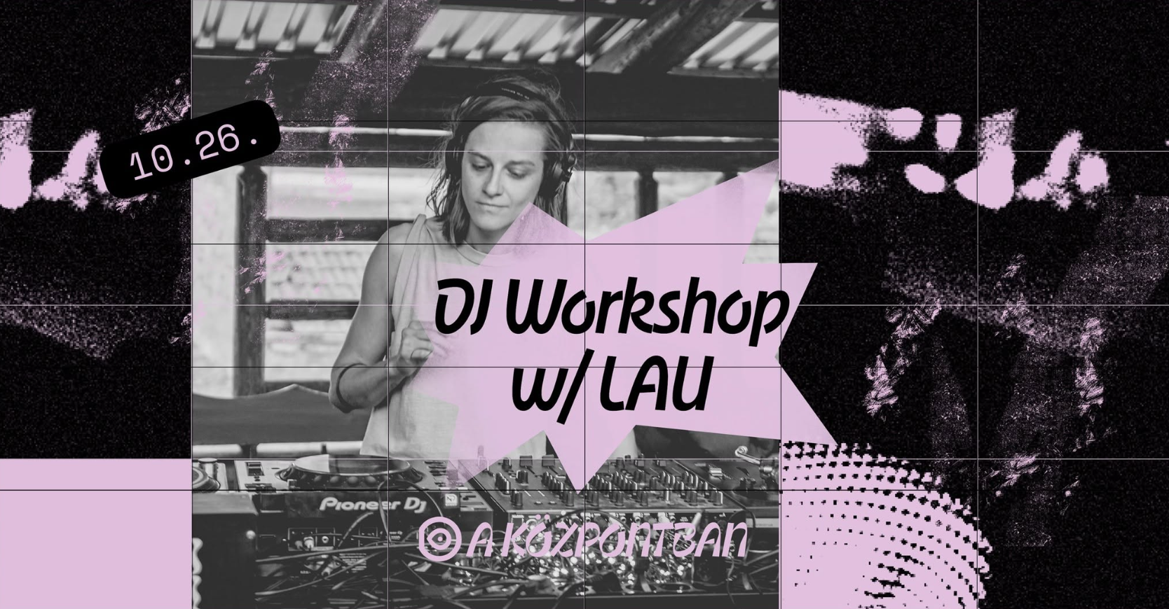 DJ Workshop with LAU