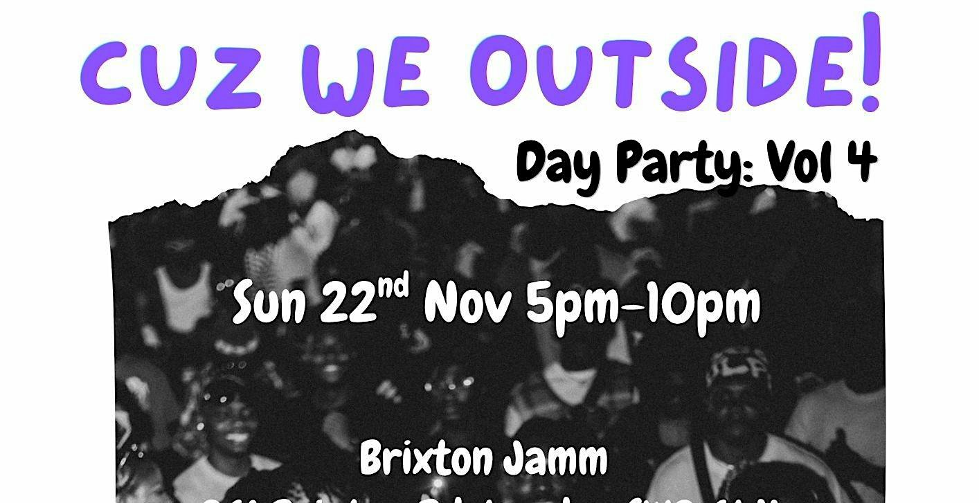 CUZ WE OUTSIDE 30+ DAY PARTY VOL 4