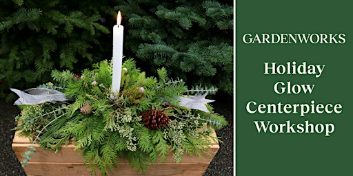 Holiday Glow Centerpiece Workshop at GARDENWORKS Burnaby-Mandeville