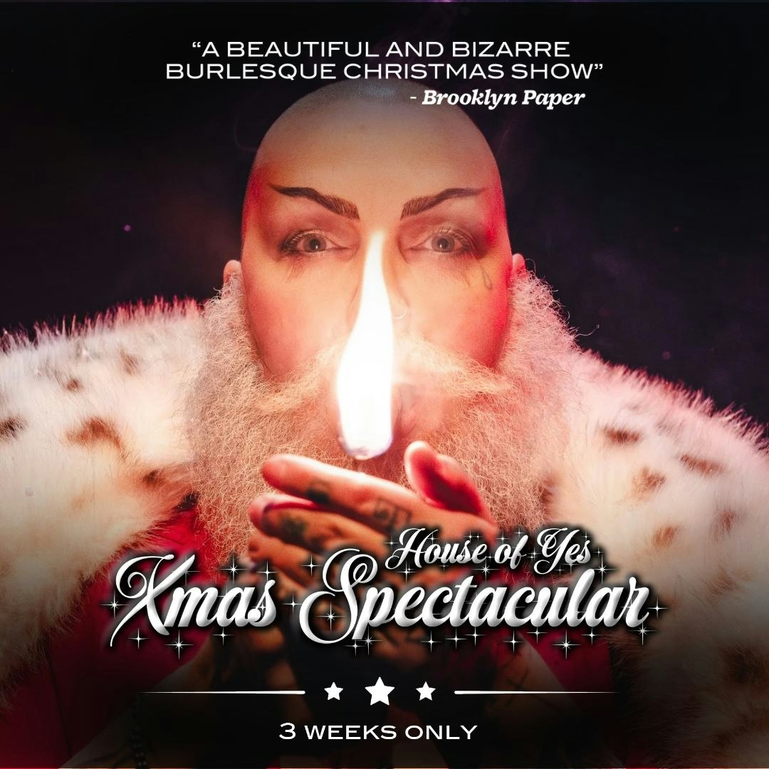House of Yes XMAS SPECTACULAR!