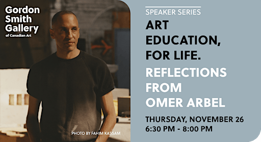 SPEAKER SERIES | Art Education, For Life: Omer Arbel
