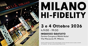 MILANO HI-FIDELITY 2026, 3 e 4 Ottobre, free entry