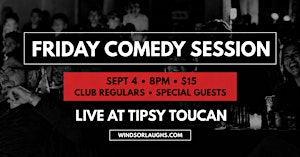 Friday Comedy Session LIVE At Tipsy Toucan (Sep 4th)