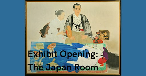 Exhibit Opening: The Japan Room and Reception