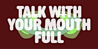 Talk With Your Mouth Full: Enrique López Llamas