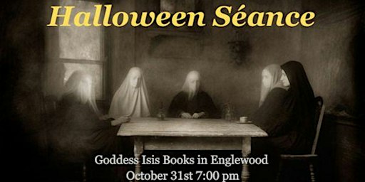 Our 17th Annual Halloween Séance in Englewood