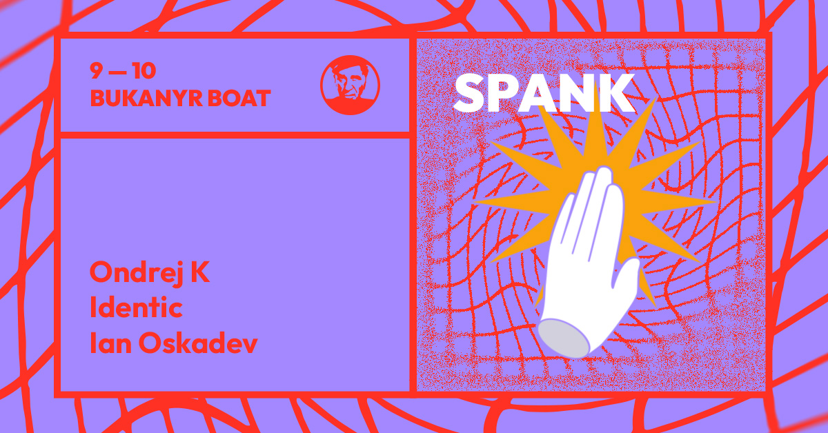 Spank - djs Ondrej K, Identic, Ian Oskadev