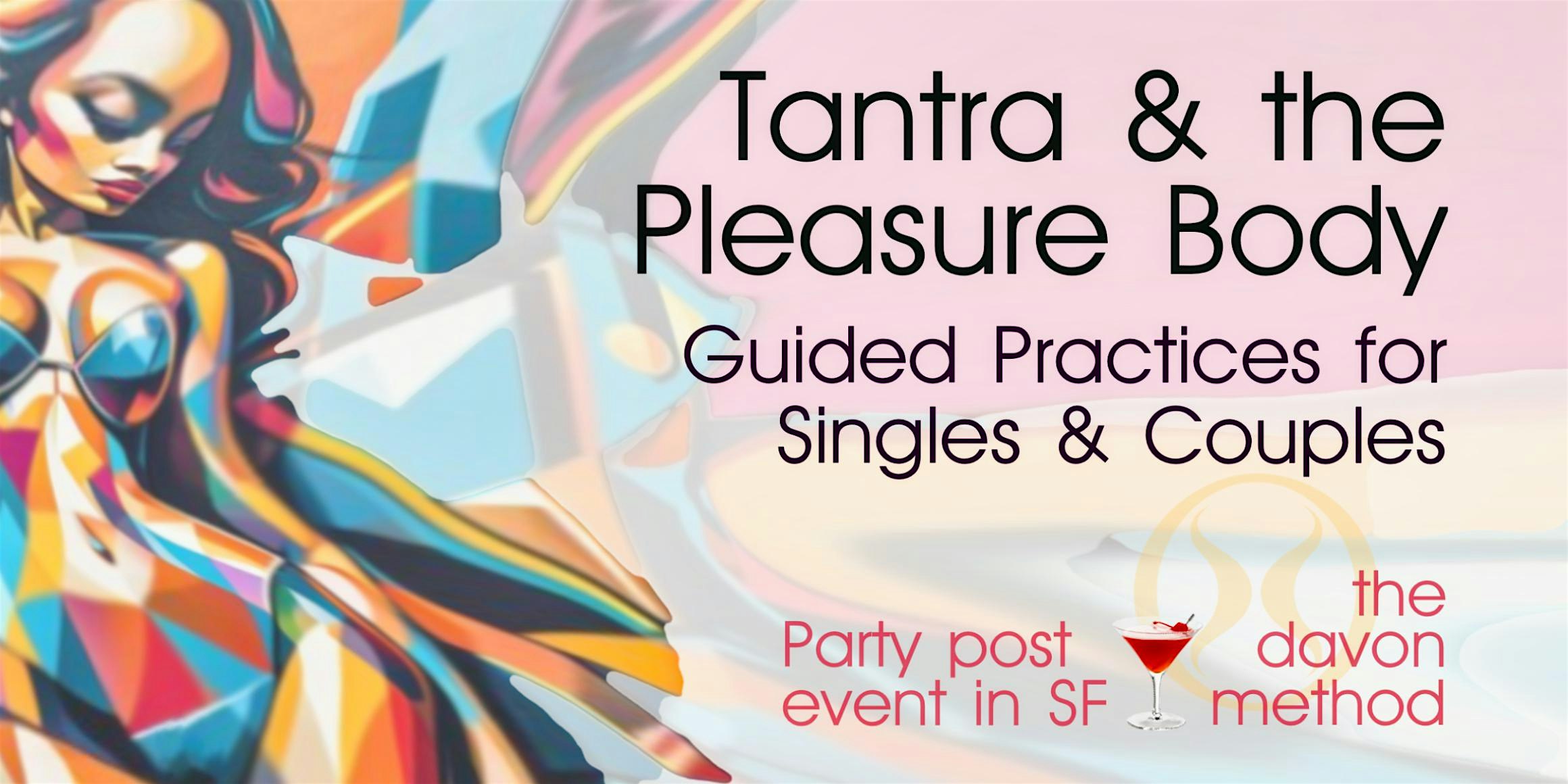 Tantra & the Pleasure Body - guided practices for singles & couples in SF