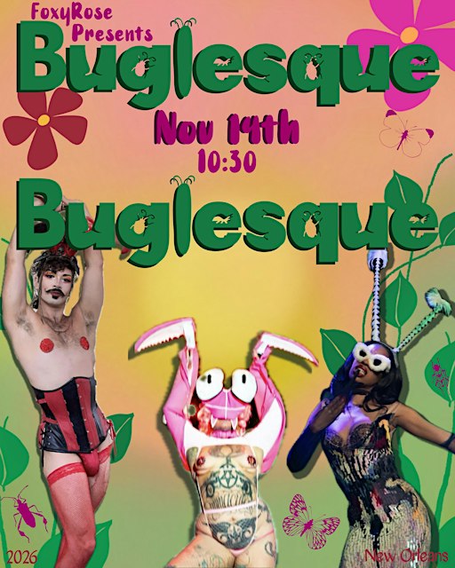 Buglesque - A FoxyRose Production